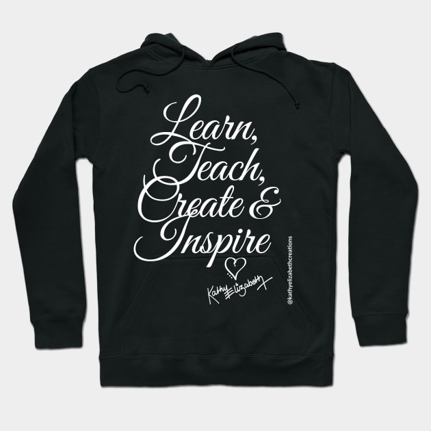 Learn Teach Create & Inspire T-Shirt Hoodie by In2Tshirts